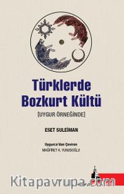 Türklerde Bozkurt Kültü <br /> Uygur Örneğinde