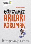 Görevimiz Arıları Korumak