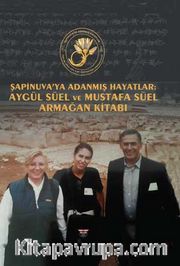 Şapinuva’ya Adanmış Hayatlar <br /> Aygül Süel ve Mustafa Süel Armağan Kitabı