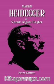 Martin Heidegger ile Varlık Algını Keşfet