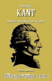 Immanuel Kant ile Ahlaki Kararlarını Keşfet