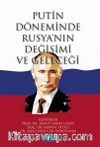 Putin Döneminde Rusya’nın Değişimi ve Geleceği