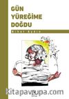Gün Yüreğime Doğdu
