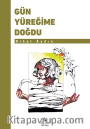 Gün Yüreğime Doğdu