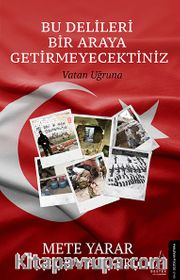 Bu Delileri Bir Araya Getirmeyecektiniz