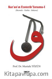 Kuran'ın Ezoterik Yorumu <br /> Besmele - Fatiha - Bakara