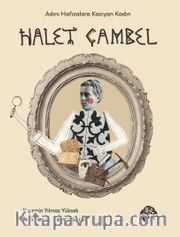 Halet Çambel <br /> Adını Hafızalara Kazıyan Kadın