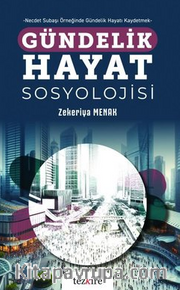 Gündelik Hayat Sosyolojisi - Necdet Subaşı Örneğinde Gündelik Hayatı Kaydetmek