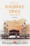 O’nu (s.a.v.) Kalbinle Dinle & Mekke Günleri