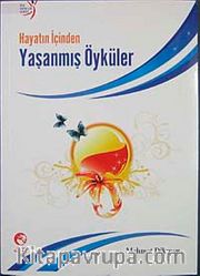 Hayatın İçinnden yaşanmış Öyküler