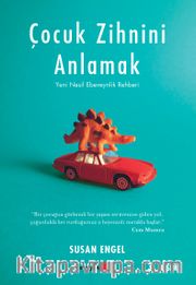 Çocuk Zihnini Anlamak: Yeni Nesil Ebeveynlik Rehberi