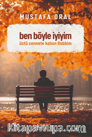Ben Böyle İyiyim <br /> Üstü Cennete Kalsın Rabbim