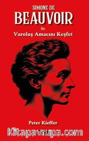 Simone De Beauvoir ile Varoluş Amacını Keşfet