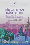 Bir Cereyan Hasil Oldu / Osmanli'dan Cumhuriyet'e İstanbul'da Elektrikli Yaşam
