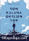 Son Kalana Oksijen Yok