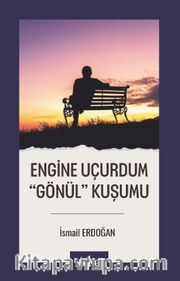 Engine Uçurdum “Gönül” Kuşumu
