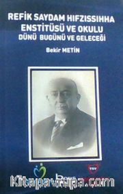 Refik Saydam Hıfzıssıhha Enstitüsü ve Okulu Dünü Bugünü ve Geleceği 
