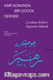 Asır Sonunda Bir Çocuk Dergisi <br /> Çocuklara Rehber’e Bugünden Bakmak