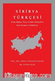 Sibirya Türkçesi <br />  Altay, Hakas, Tuva ve Saha Türkçeleri Kısa Gramer ve Edebiyat