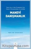 Manevi Danışmanlık & Tanrı-Sen ve Ben Üçümüzün Yolu Manevi Danışmanlığın Gerekliliği