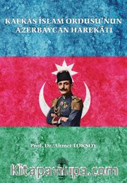 Kafkas İslam Ordusu’nun Azerbaycan Harekatı