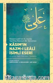 Nesrü’l-Lealî'nin 15. Asırda Yapılmış Manzum Bir Tercümesi Kāsım’ın Nazm-ı Lealî İsimli Eseri (İnceleme - Metin - Diliçi Çeviri - Tıpkıbasım)