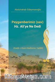Peygamberimiz (sav) Hz. Ali’ye Ne Dedi <br /> Gadîr-i Hum Hadîsinin Tahlîli)