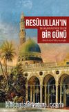Resûlullah’ın (sav) Bir Günü