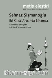 İki Kilise Arasında Binamaz <br /> Karamanlıca Edebiyatta Dil, Kimlik  ve Yeniden-Yazım