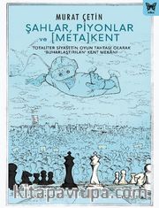 Şahlar, Piyonlar ve [Meta] Kent