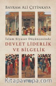 İslam Siyaset Düşüncesinde Devlet Liderlik ve Bilgelik