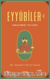 Eyyubiler 1 & Kuruluş Dönemi 1193’e Kadar