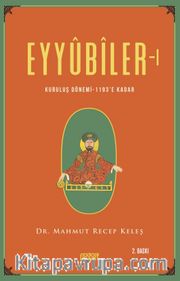 Eyyubiler 1 <br /> Kuruluş Dönemi 1193’e Kadar