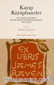 Kayıp Kütüphaneler <br /> İlk Çağdan Bugüne Büyük Kitap Koleksiyonlarının Yok Oluşu