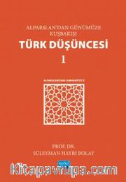 Alparslan’dan Günümüze Kuşbakışı Türk Düşüncesi 1 <br /> Alparslan’dan Cumhuriyet’e