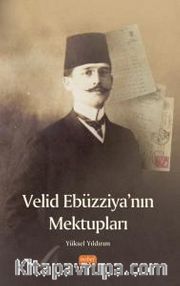 Velid Ebüzziya’nın Mektupları