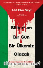 Biliyorum Bir Gün Bir Ülkemiz Olacak <br /> Gazze Soykırım Günlükleri (7 Ekim-30 Aralık 2023)