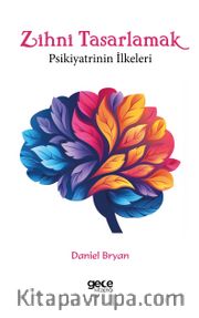 Zihni Tasarlamak <br /> Psikiyatrinin İlkeleri