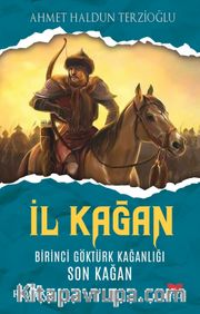 İl Kağan <br /> Birinci Göktürk Kağanlığı Son Kağan