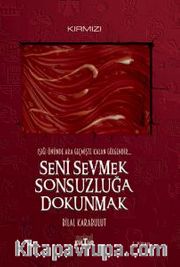 Seni Sevmek Sonsuzluğa Dokunmak <br /> Işığı Önünde Ara Geçmişte Kalan Gölgendir 