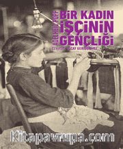 Bir Kadın İşçinin Gençliği