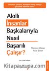 Akıllı İnsanlar Başkalarıyla Nasıl Başarılı Çalışır?