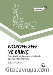 Nörofelsefe ve Bilinç <br /> Bilinç-Kimlik Etkileşiminin Nörofelsefe Açısından Açıklanması 