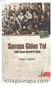 Savaşa Giden Yol <br /> 1908 Bosna-Hersek'in İlhakı