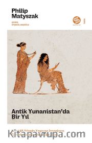 Antik Yunanistan’da Bir Yıl: MÖ 248 Yılında Yaşayan İnsanların Gerçek Hayatlarından Bir Kesit
