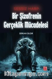 Sessiz Harp: Bir Şizofrenin Gerçeklik Mücadelesi