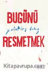 Bugünü Resmetmek / Painting Today (Türkçe-İngilizce)