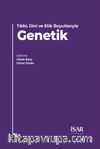 Tıbbi, Dini ve Etik Boyutlarıyla Genetik