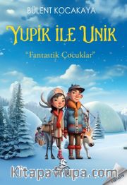 Yupik İle Unik <br /> Fantastik Çocuklar