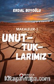 Unuttuklarımız / Makeleler 1